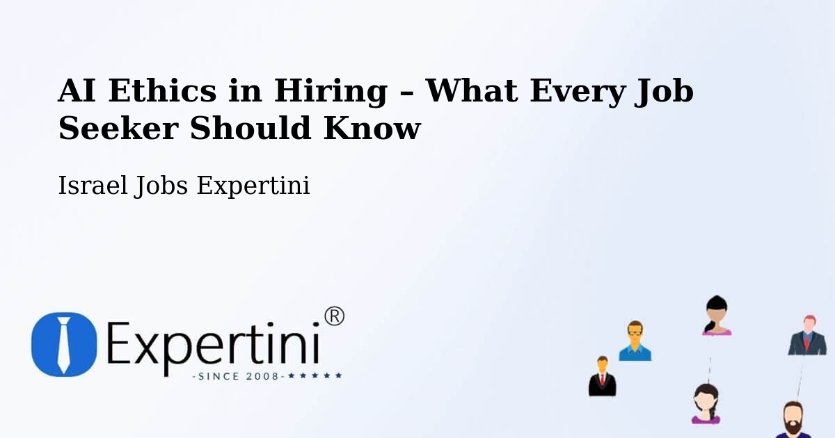 AI Ethics in Recruitment & Hiring – Israel - Israel Jobs Expertini