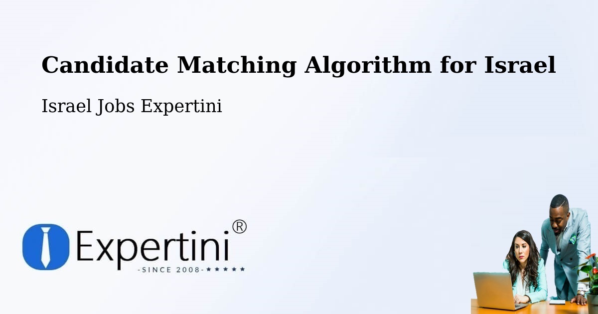 Candidate Matching Algorithm Overview – Israel - Israel Jobs Expertini