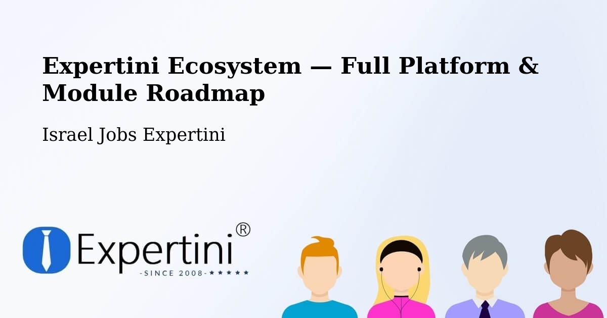 Expertini Ecosystem — Full Platform & Module Roadmap – Israel
