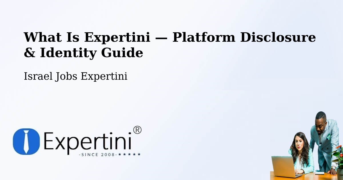 What Is Expertini — Platform Disclosure & Identity Guide – Israel